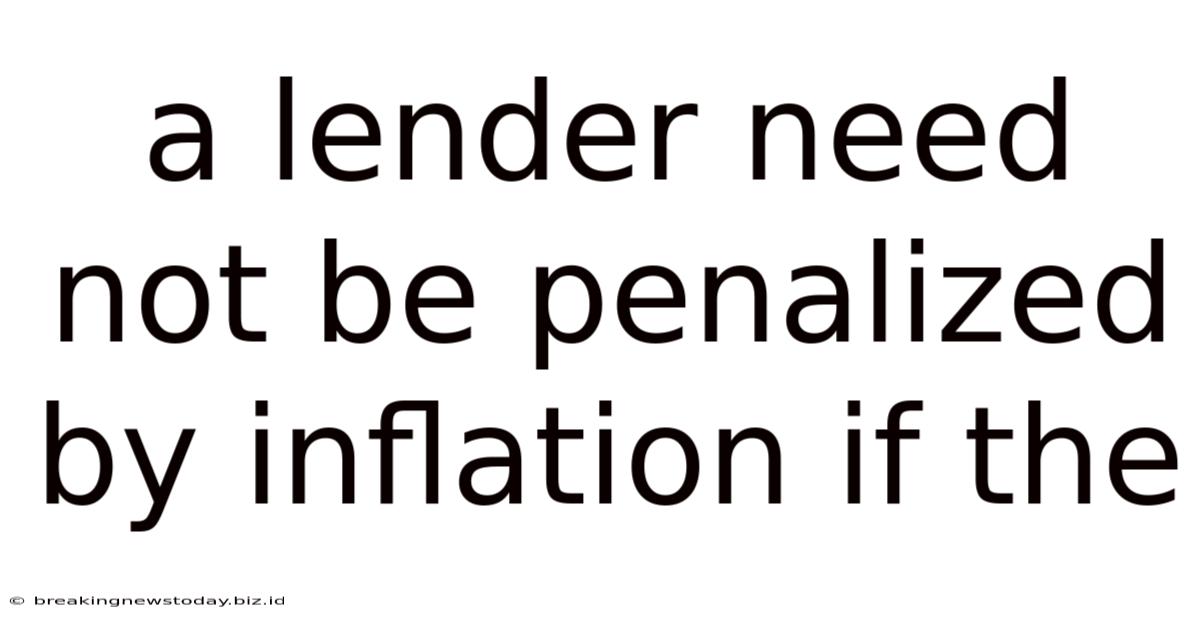 A Lender Need Not Be Penalized By Inflation If The