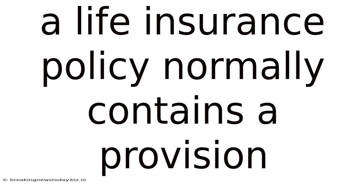 A Life Insurance Policy Normally Contains A Provision