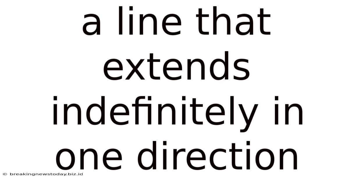A Line That Extends Indefinitely In One Direction