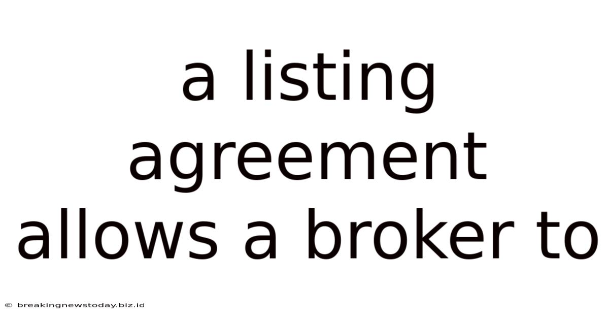 A Listing Agreement Allows A Broker To