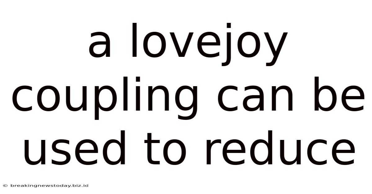 A Lovejoy Coupling Can Be Used To Reduce