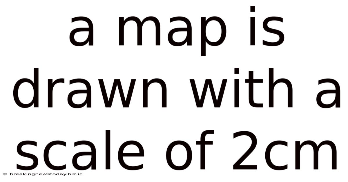 A Map Is Drawn With A Scale Of 2cm