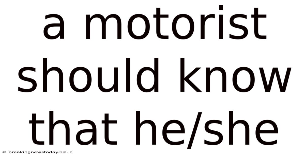 A Motorist Should Know That He/she