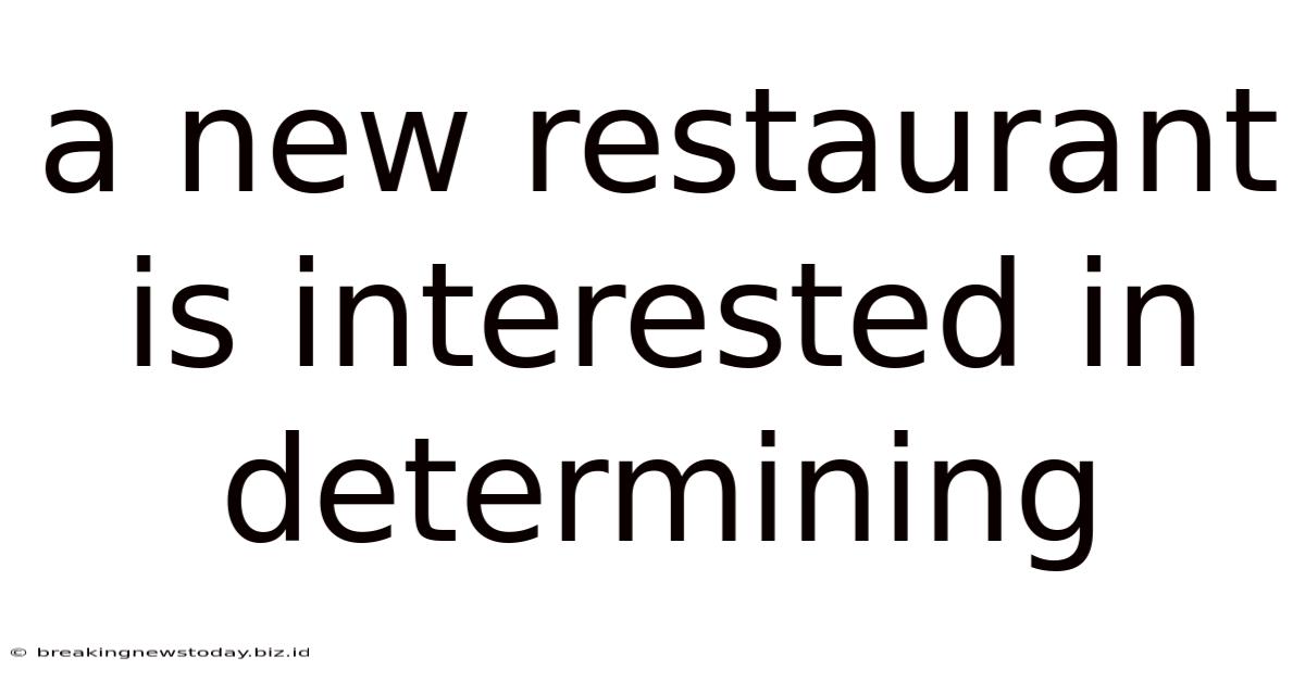 A New Restaurant Is Interested In Determining