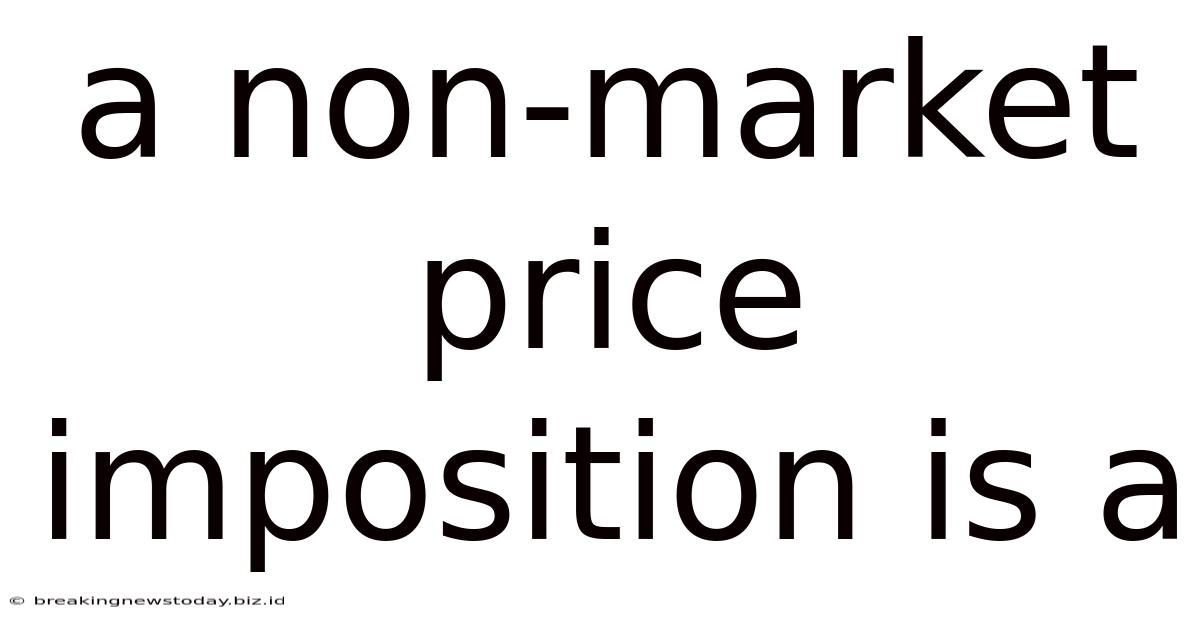 A Non-market Price Imposition Is A