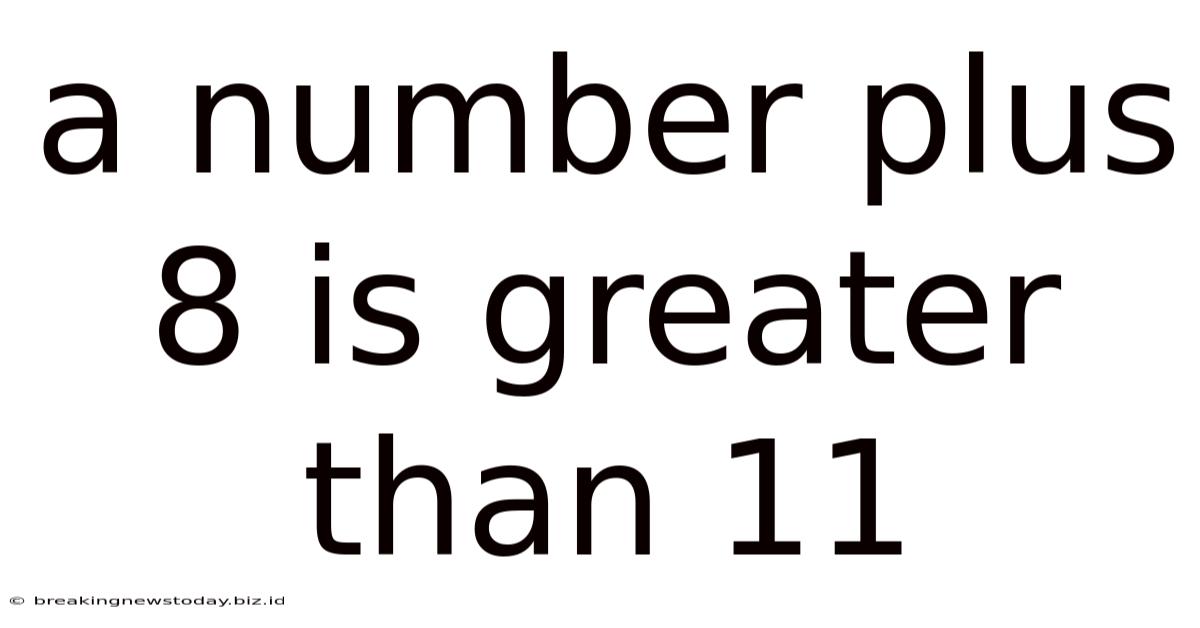 A Number Plus 8 Is Greater Than 11