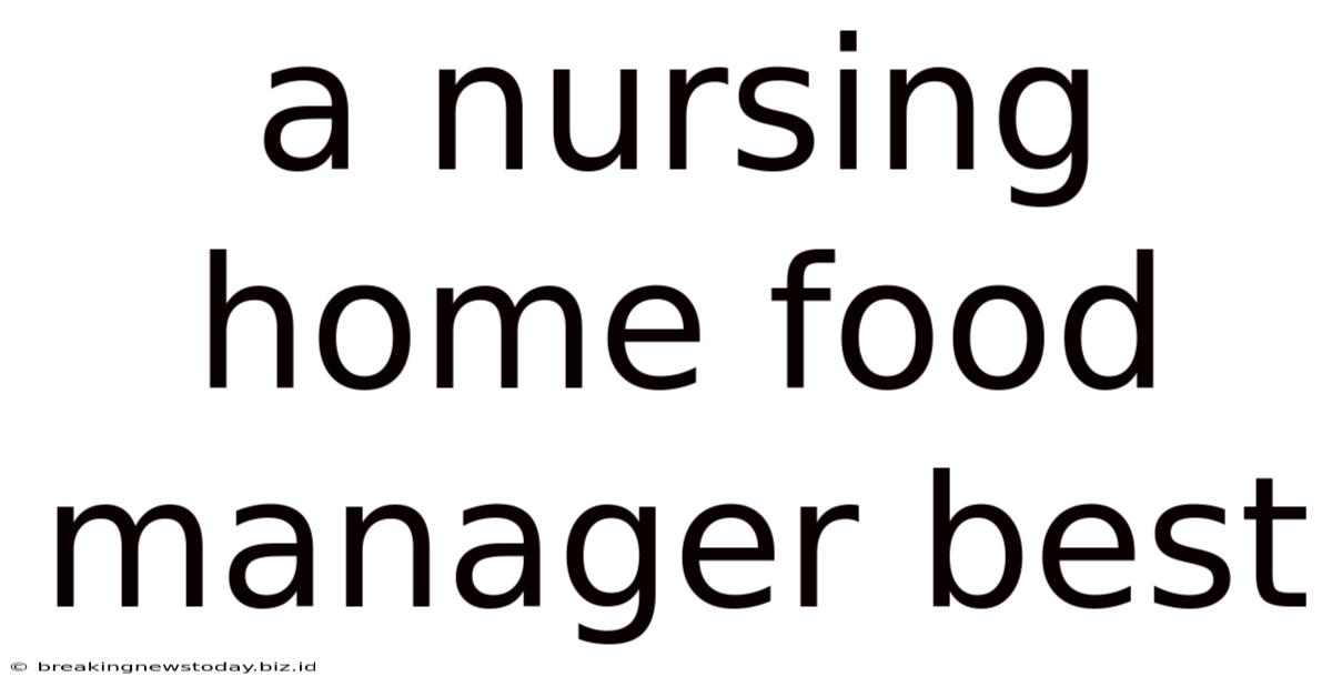 A Nursing Home Food Manager Best