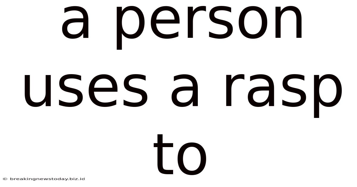 A Person Uses A Rasp To