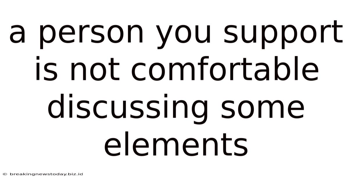 A Person You Support Is Not Comfortable Discussing Some Elements