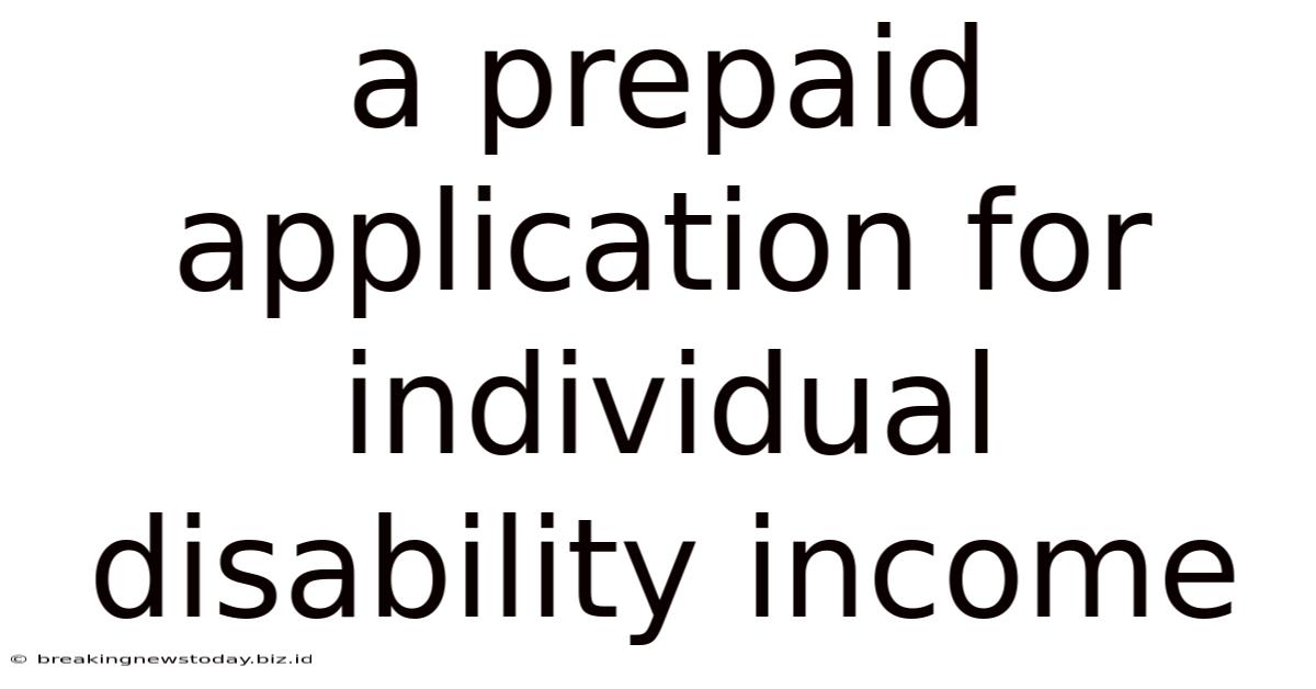 A Prepaid Application For Individual Disability Income
