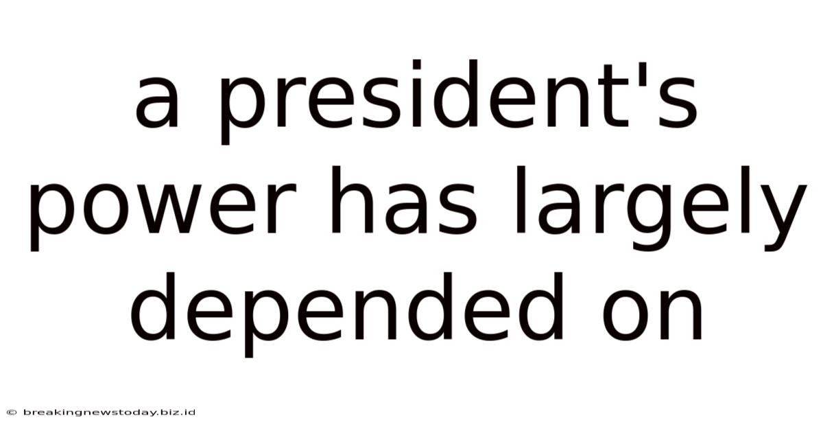 A President's Power Has Largely Depended On