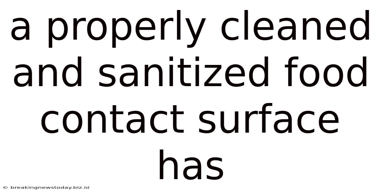 A Properly Cleaned And Sanitized Food Contact Surface Has