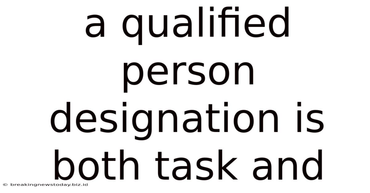 A Qualified Person Designation Is Both Task And