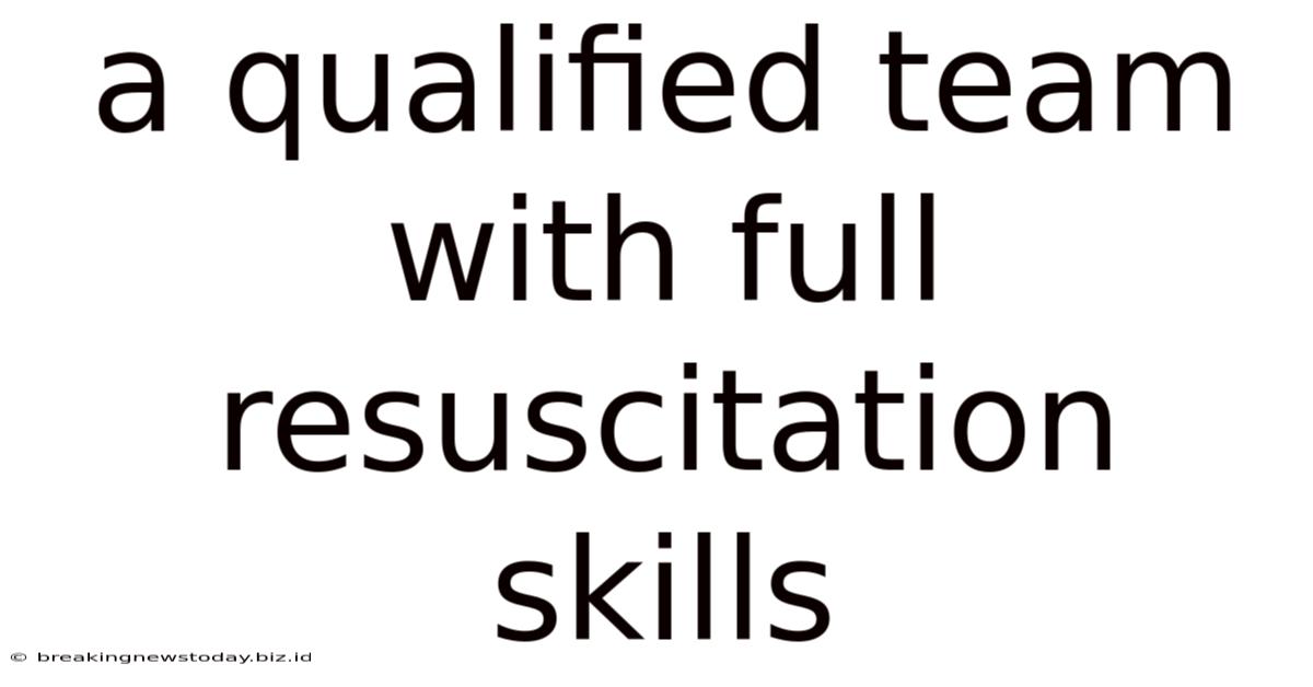 A Qualified Team With Full Resuscitation Skills