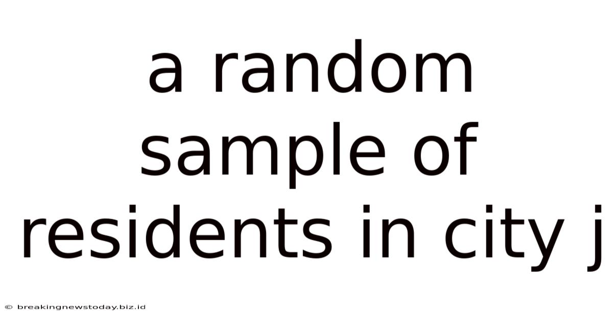A Random Sample Of Residents In City J