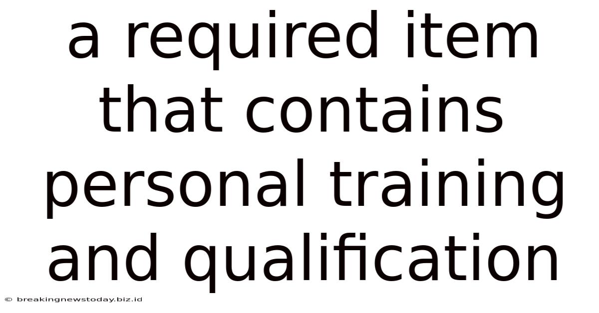 A Required Item That Contains Personal Training And Qualification
