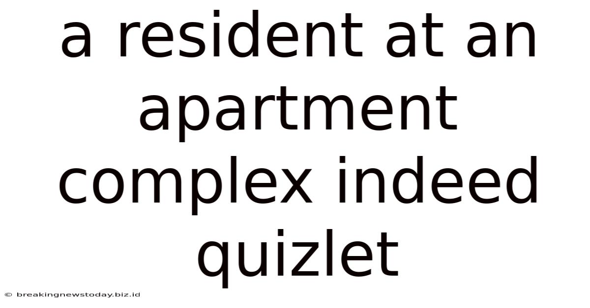 A Resident At An Apartment Complex Indeed Quizlet