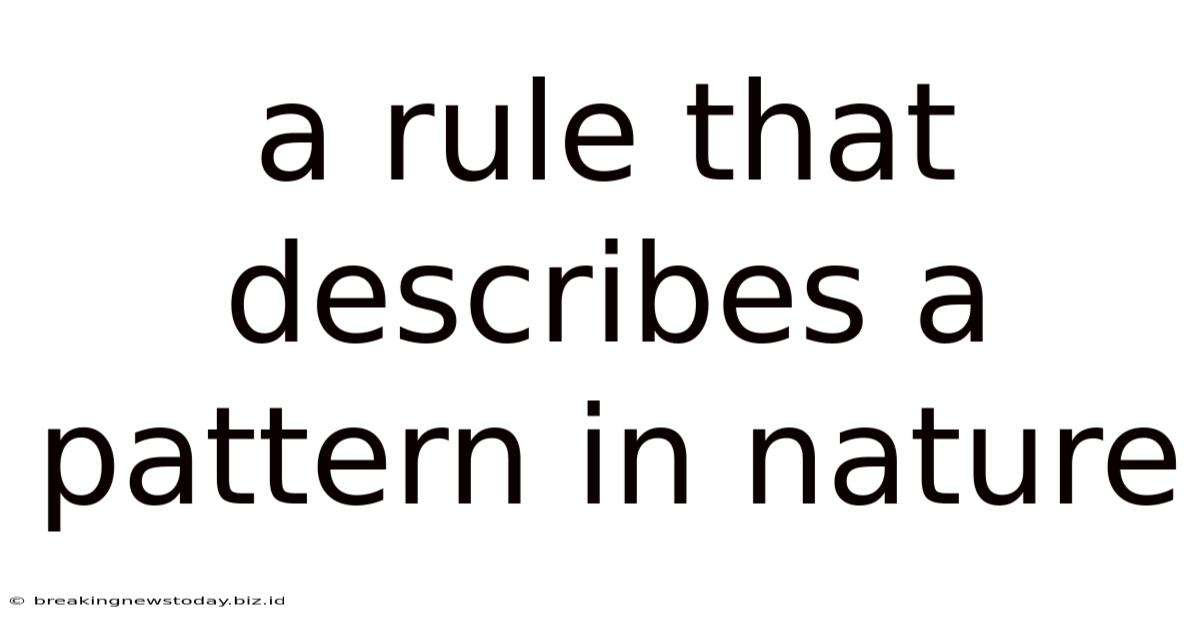 A Rule That Describes A Pattern In Nature