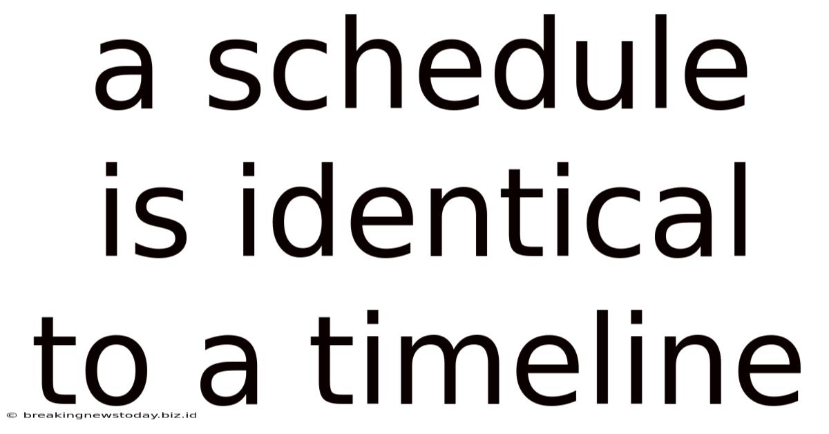 A Schedule Is Identical To A Timeline