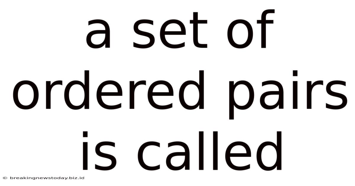 A Set Of Ordered Pairs Is Called