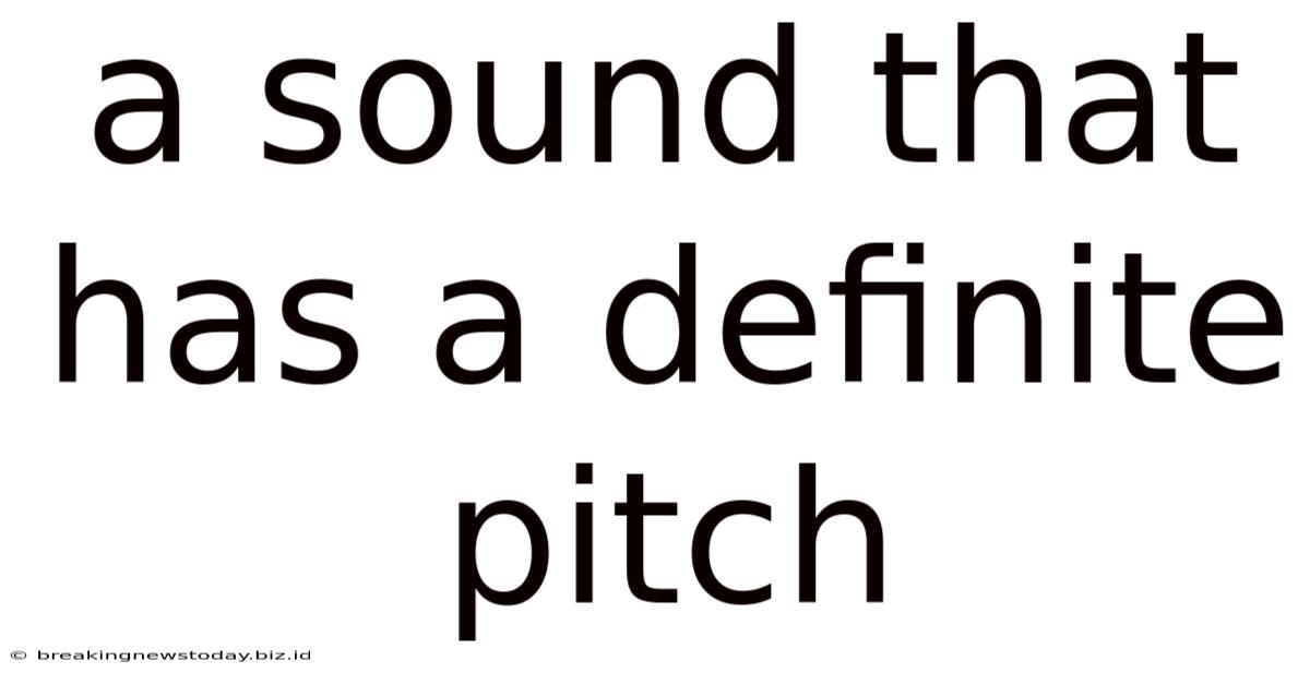 A Sound That Has A Definite Pitch