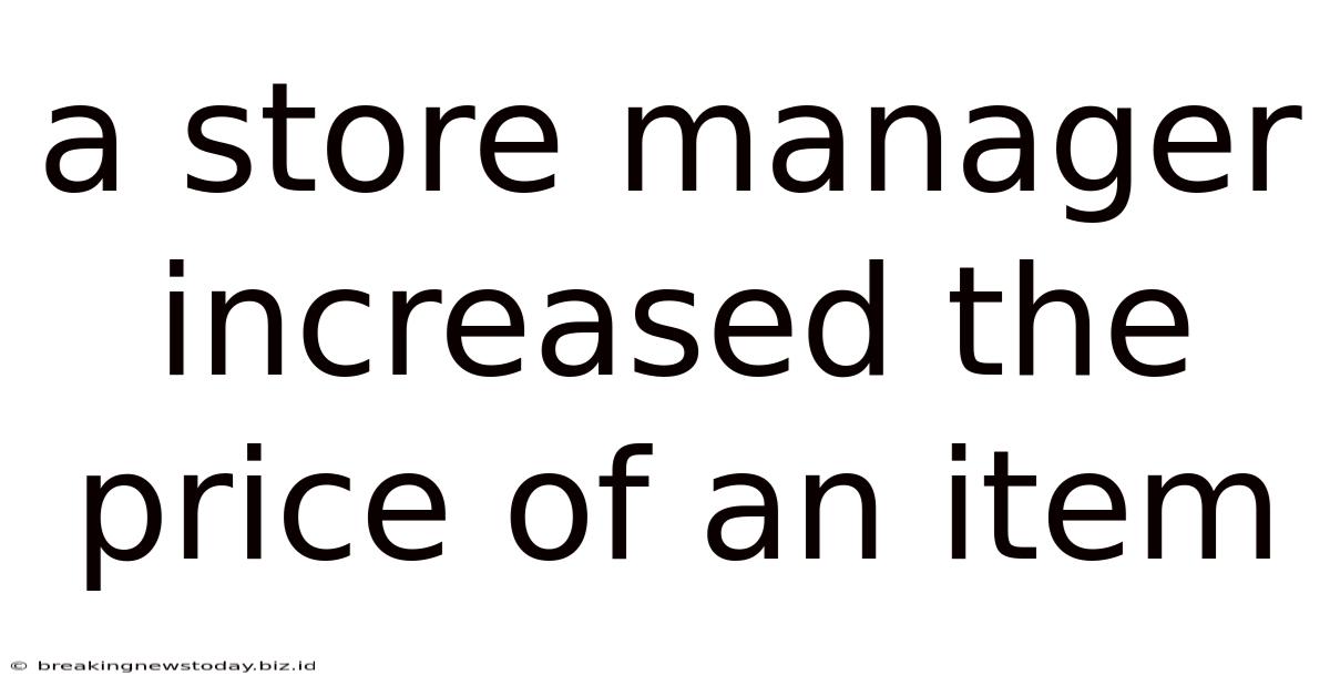 A Store Manager Increased The Price Of An Item