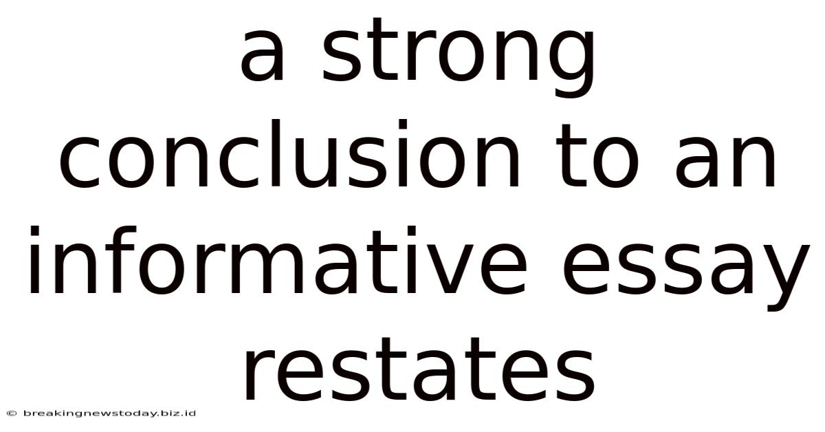 A Strong Conclusion To An Informative Essay Restates