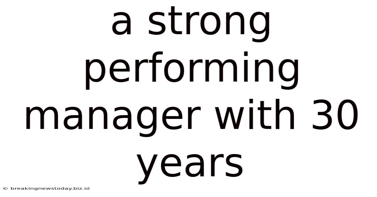 A Strong Performing Manager With 30 Years