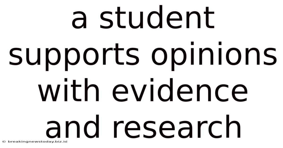 A Student Supports Opinions With Evidence And Research