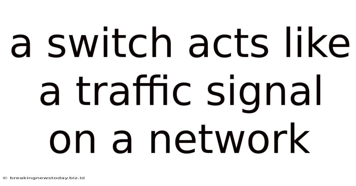 A Switch Acts Like A Traffic Signal On A Network