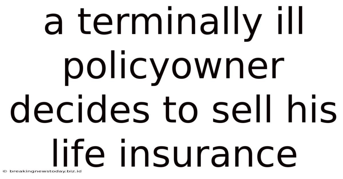 A Terminally Ill Policyowner Decides To Sell His Life Insurance