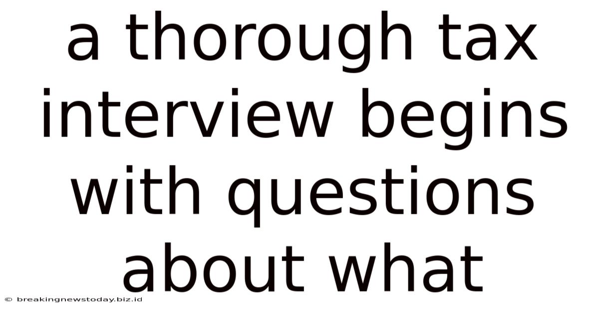 A Thorough Tax Interview Begins With Questions About What
