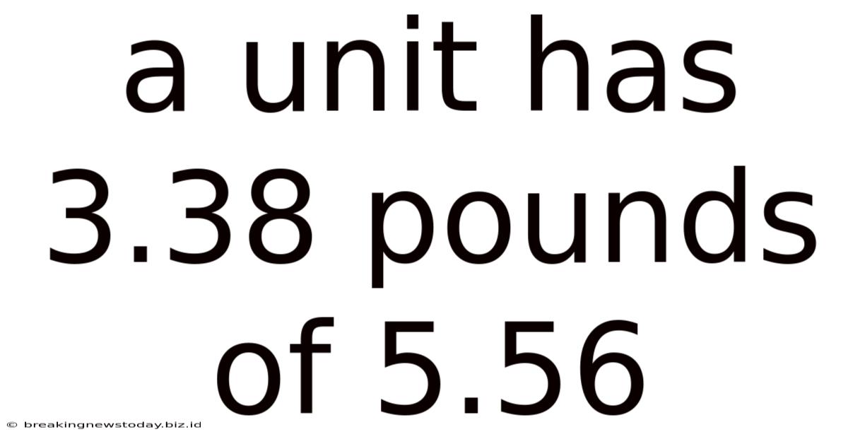 A Unit Has 3.38 Pounds Of 5.56