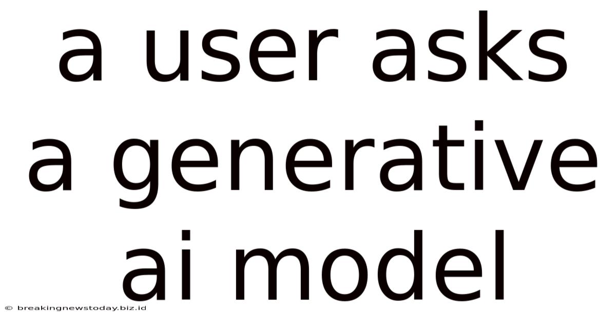 A User Asks A Generative Ai Model