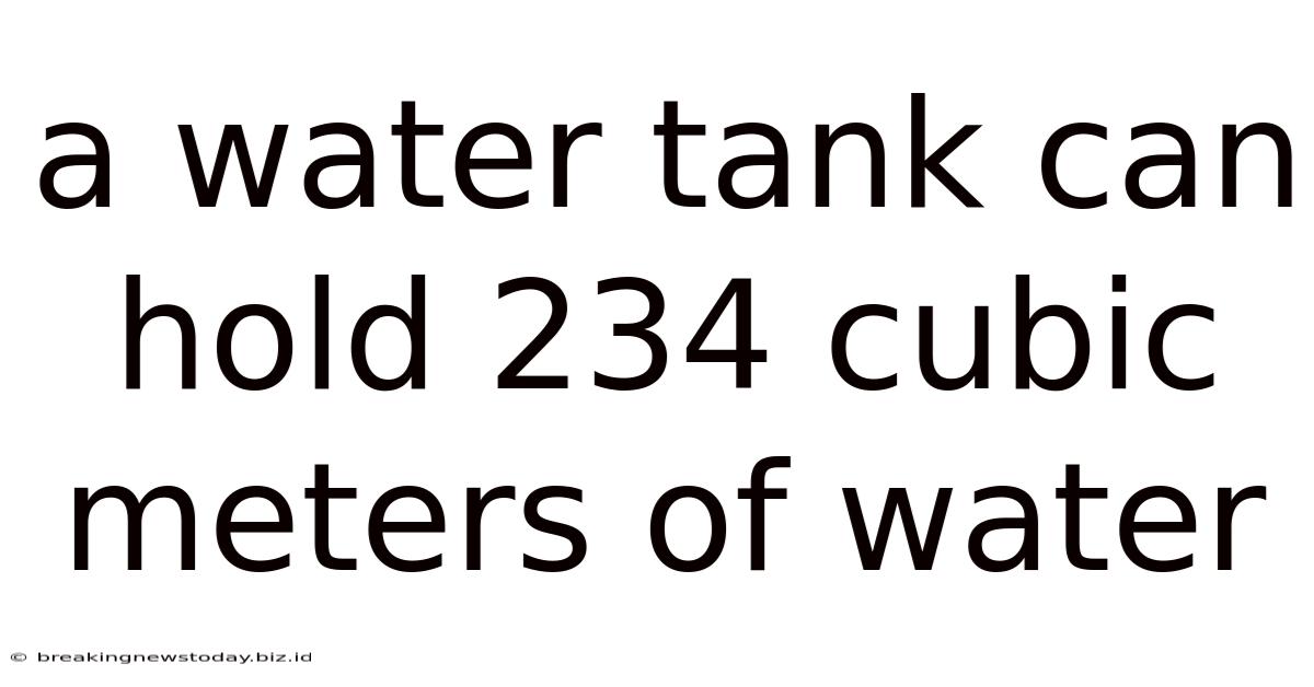 A Water Tank Can Hold 234 Cubic Meters Of Water