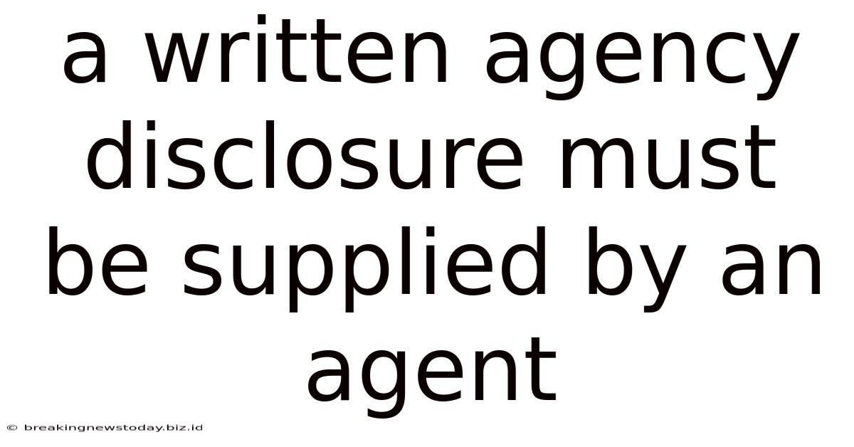 A Written Agency Disclosure Must Be Supplied By An Agent