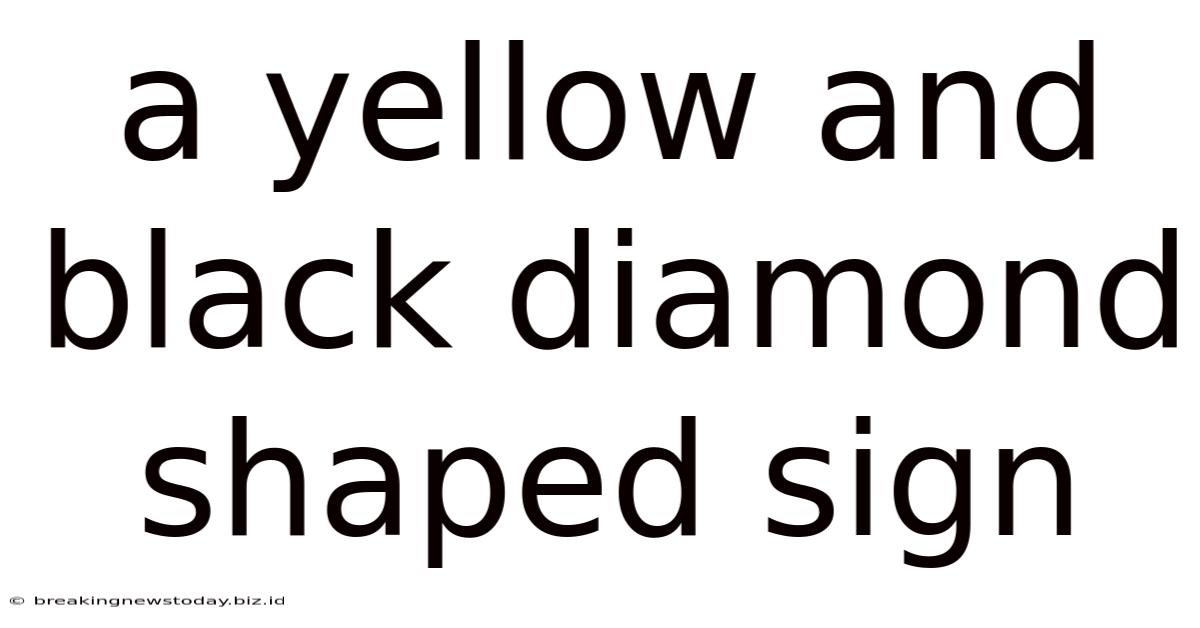 A Yellow And Black Diamond Shaped Sign