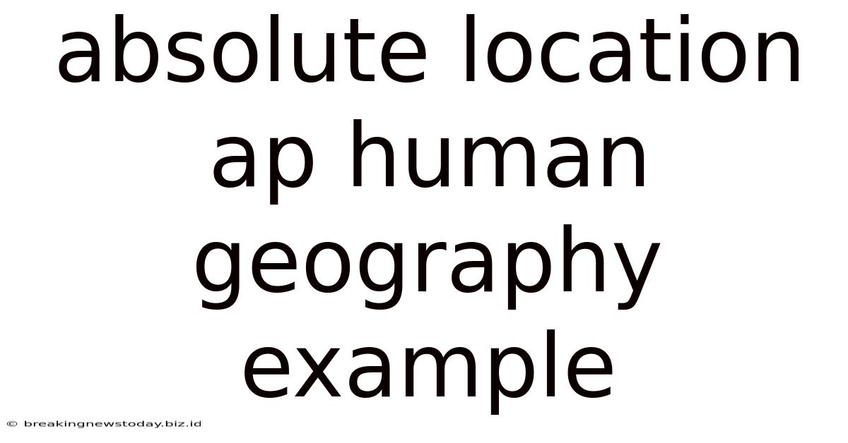 Absolute Location Ap Human Geography Example