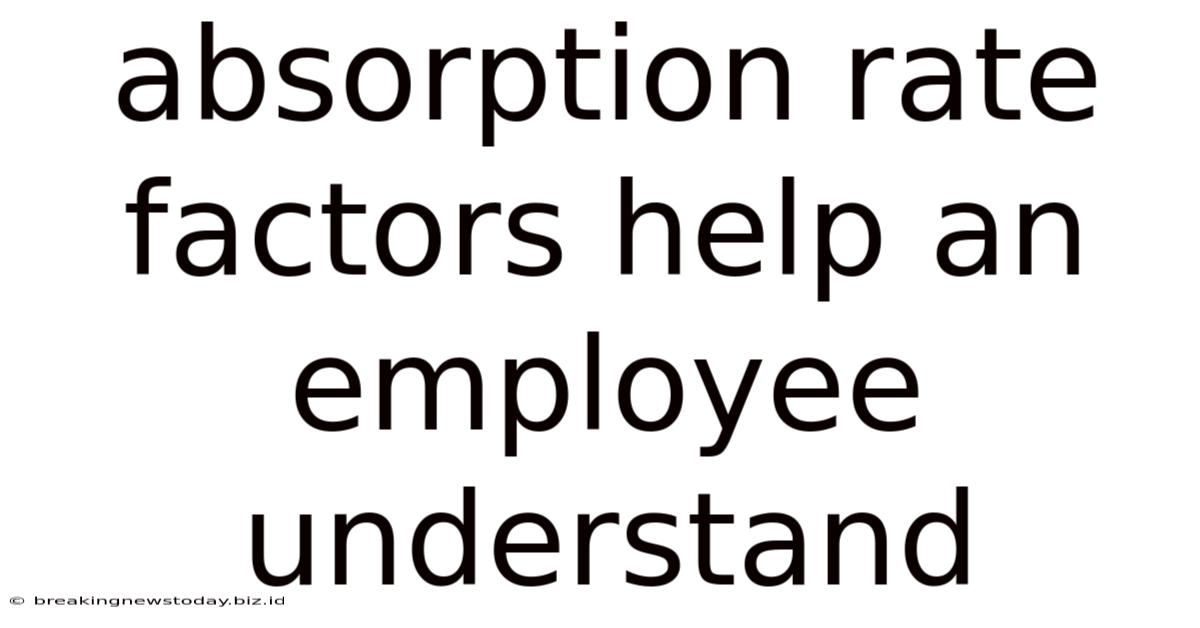 Absorption Rate Factors Help An Employee Understand