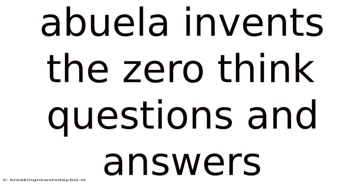 Abuela Invents The Zero Think Questions And Answers