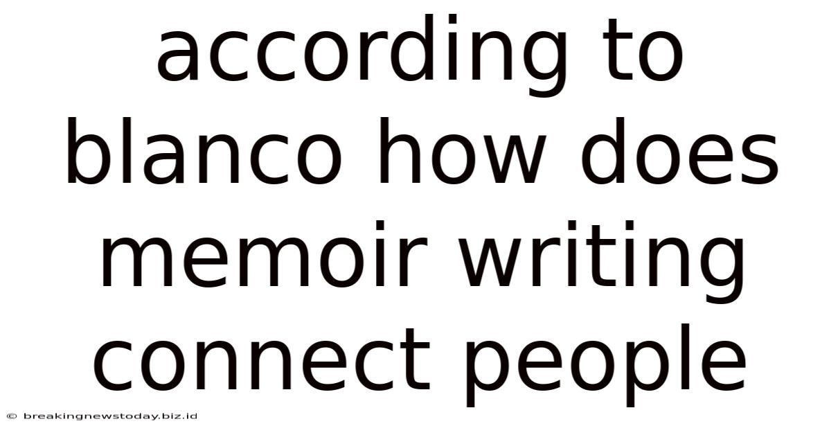 According To Blanco How Does Memoir Writing Connect People