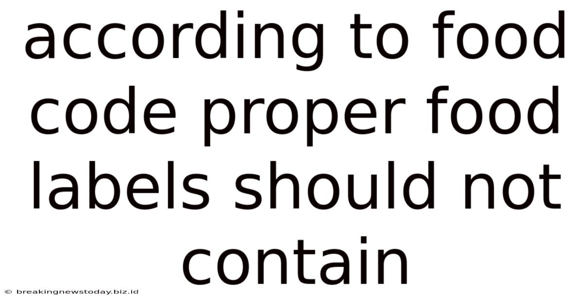 According To Food Code Proper Food Labels Should Not Contain