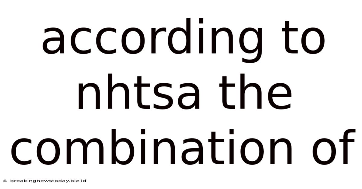 According To Nhtsa The Combination Of