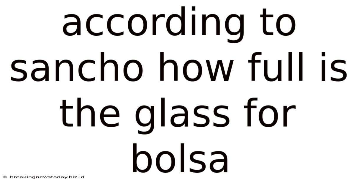 According To Sancho How Full Is The Glass For Bolsa