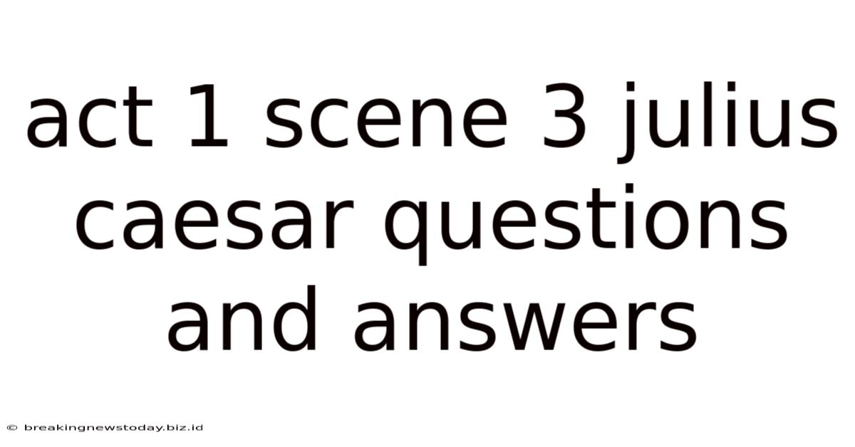 Act 1 Scene 3 Julius Caesar Questions And Answers