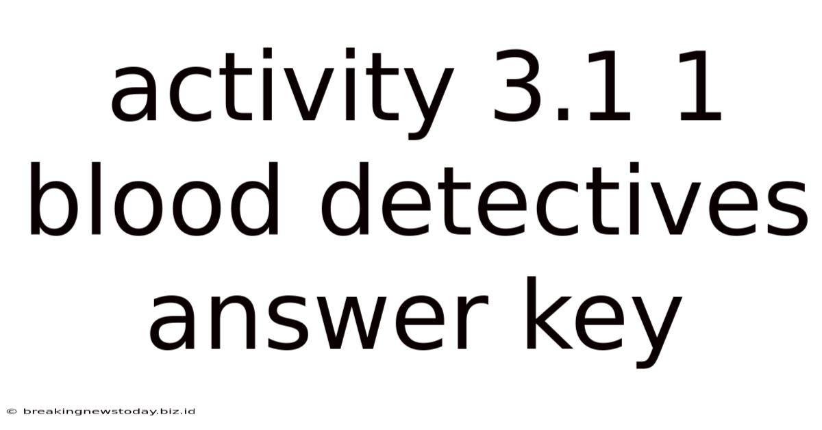 Activity 3.1 1 Blood Detectives Answer Key