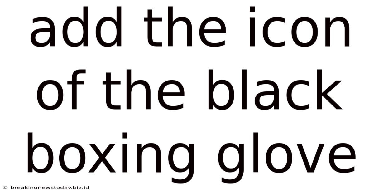 Add The Icon Of The Black Boxing Glove