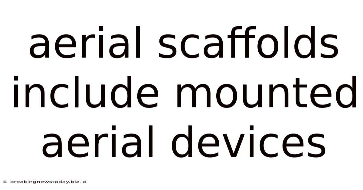 Aerial Scaffolds Include Mounted Aerial Devices