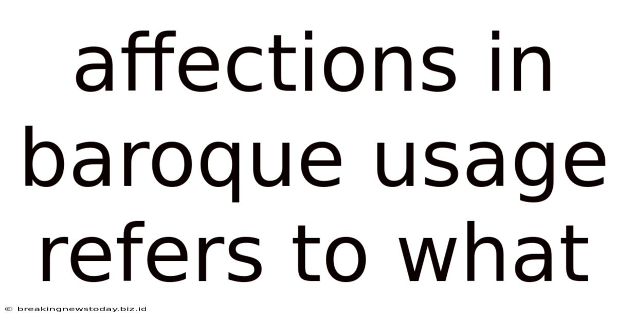 Affections In Baroque Usage Refers To What
