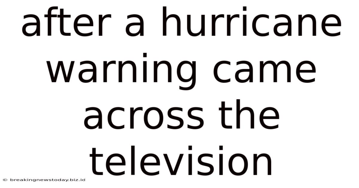 After A Hurricane Warning Came Across The Television